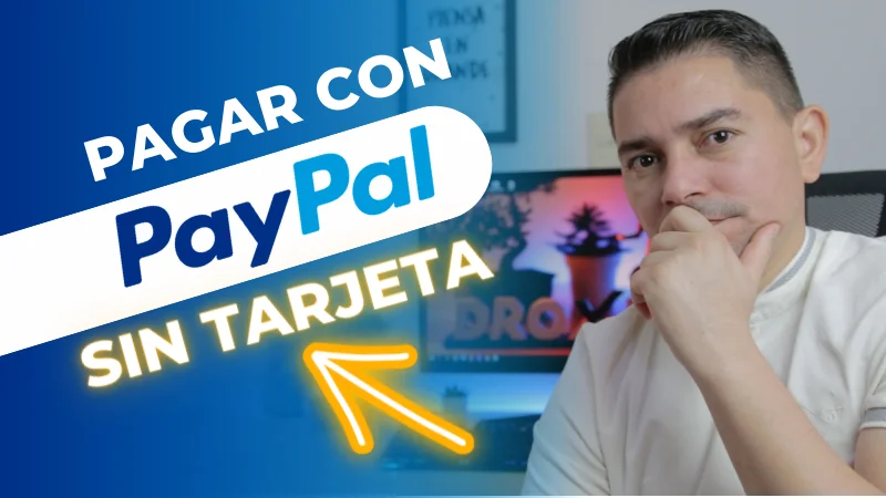 ¿Cómo pagar con PayPal sin Tarjeta de Crédito o Débito?